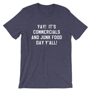 Commercials and Junk Food Day Unisex T-Shirt - Funny Superbowl Shirt, Game Day Shirt, Football Shirt, Superbowl T-shirts