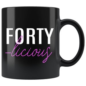 FORTY-LICIOUS Coffee Mug - 40th Birthday Gift For Her, 40th Birthday Mug, 40th Birthday Gift