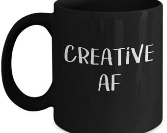 Gift for Artist, Gift for Writer, Creative AF, Gift for Creator, Gift for Designer, Gift for Creative People, Creative Person Gift