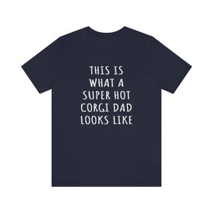 Corgi Dad Shirt, Corgi Gifts For Men, Funny Corgi Shirt, This Is What A Super Hot Corgi Dad Looks Like Jersey Tee, Dog Dad Fathers Day Shirt