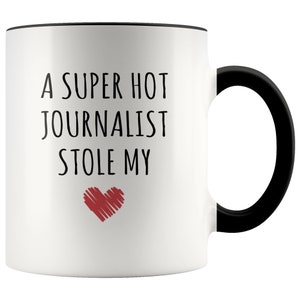 A Super Hot Journalist Stole My Heart Accent Mug - Journalist Mug, Journalist Gift, Journalist Wife, Journalist Husband, Gift for Journalist