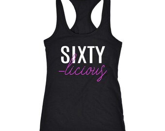 60th Birthday Shirt, 60th Birthday Gift For Her, 60th Birthday Gift, 60th Birthday Tank Top, SIXTY-LICIOUS Racerback Tank, Her 60th Birthday