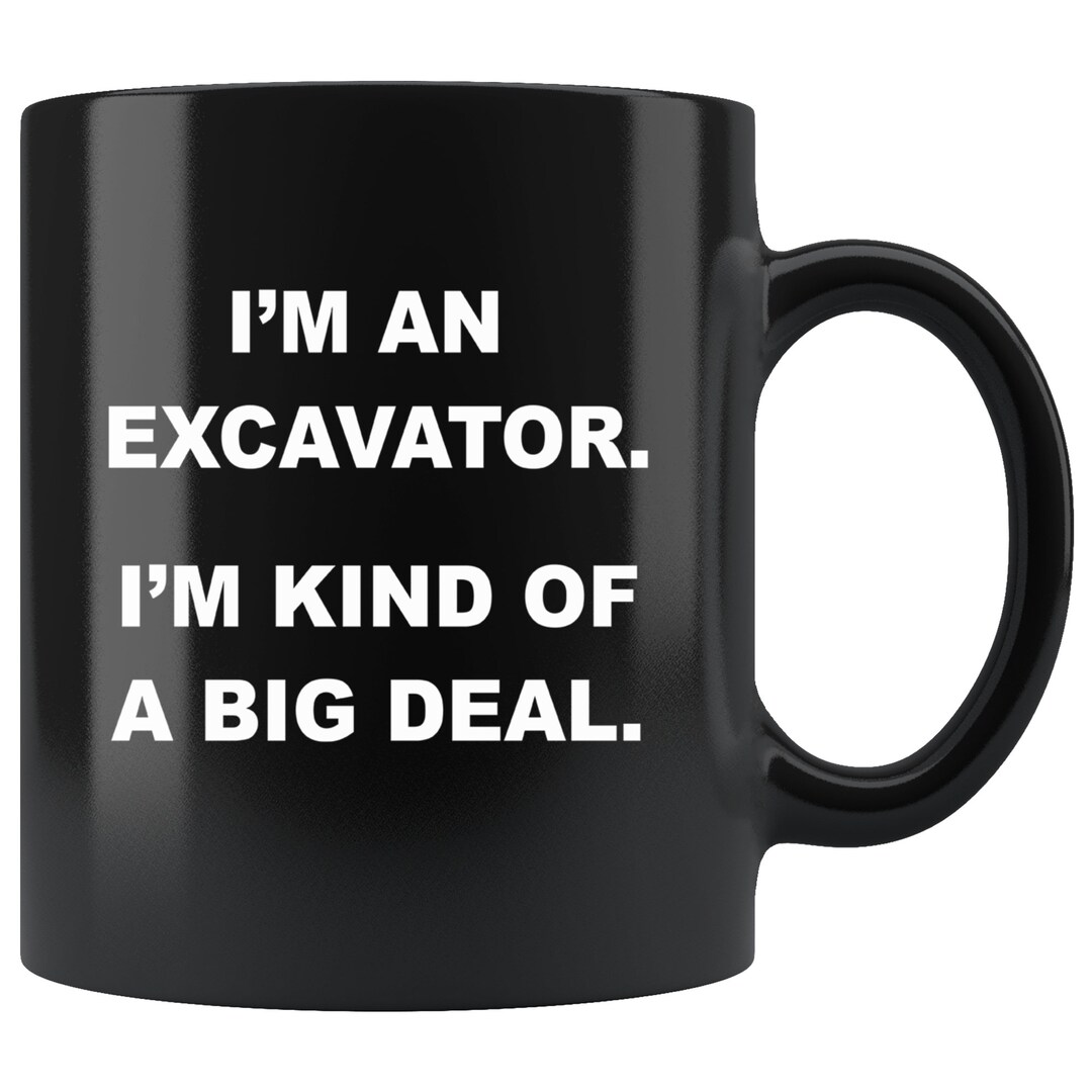 Big Deal Excavator Coffee Mug Excavator Gifts, Gifts for Excavators