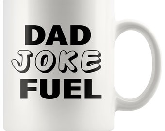 Dad Joke Fuel White Mug - Funny Father's Day Gift, Funny Gift For Dad, Funny Coffee Mug For Dad, Father's Day Gift Idea, Best Dad Ever Mug