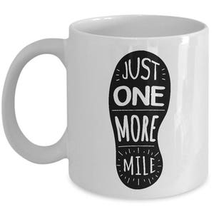 JUST ONE MORE Mile Mug - Runner Mugs, Gifts for Runners, Runner Coffee Mug, Marathon Runner Gift, Cross Country Runner Gift