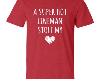 Lineman Shirt, A Super Hot Lineman Stole My Heart Unisex T-shirt, Lineman Wife, Lineman Husband, Valentine's Day Shirt, Couples Shirt