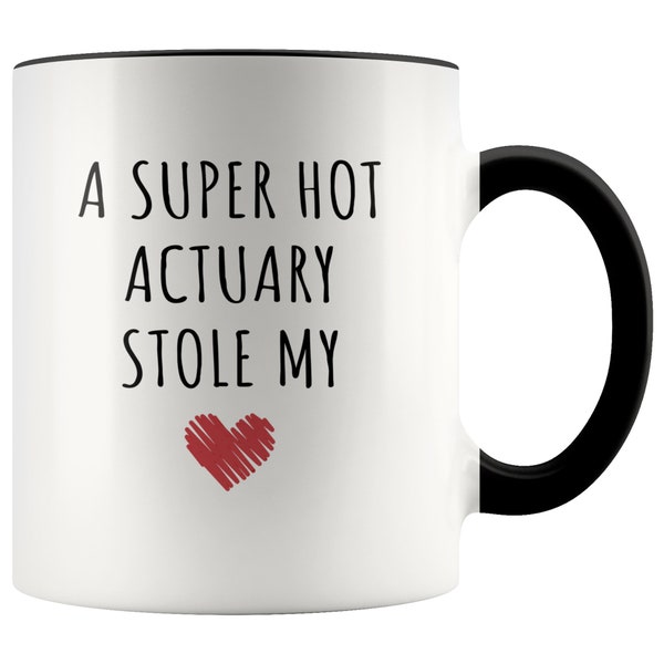 Actuary Mug, Actuary Gift, A Super Hot Actuary Stole My Heart Accent Mug, Actuary Wife, Actuary Husband, Valentine's Day Gift, Couples Gift