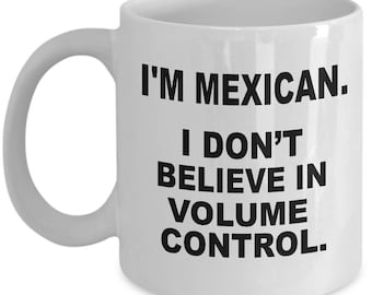Volume Control FUNNY MEXICAN MUG - Gifts for Mexicans, Mexican Coffee Mug, Funny Hispanic Mug, Latino Coffee Mug, Funny Gifts for Mexicans