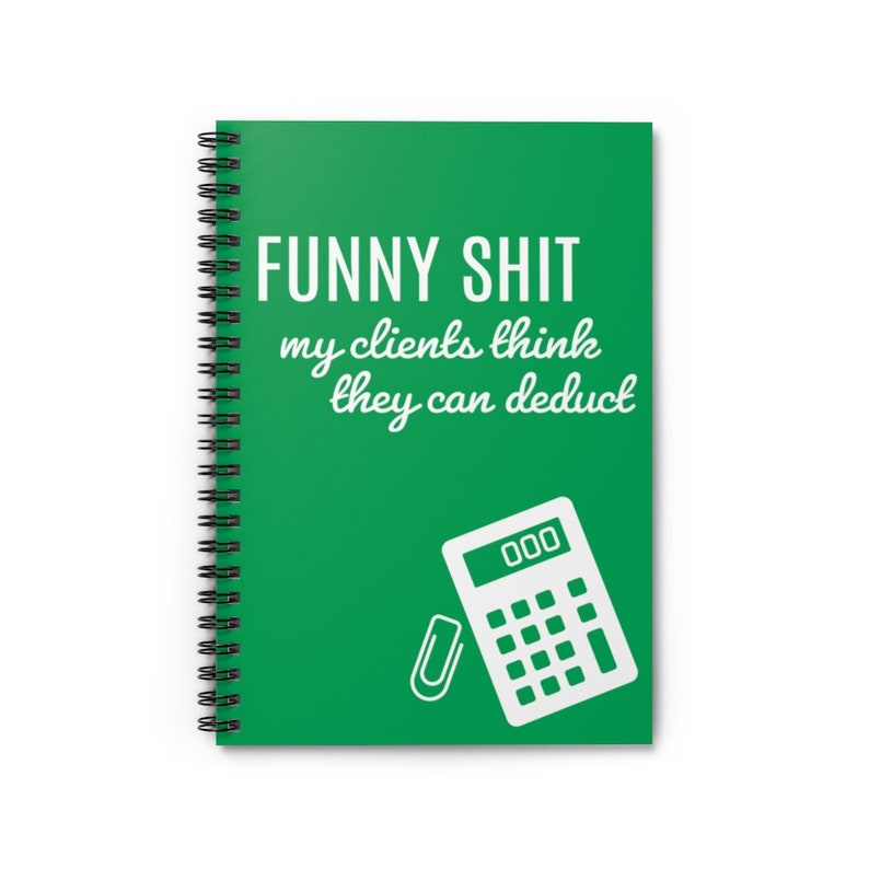 Funny Accountant Gift, Funny Shit My Clients Think They Can Deduct Notebook, Tax Season Gift, Gifts for Accountants, Accounting Gifts, CPA image 1