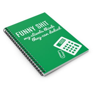 Funny Accountant Gift, Funny Shit My Clients Think They Can Deduct Notebook, Tax Season Gift, Gifts for Accountants, Accounting Gifts, CPA image 3