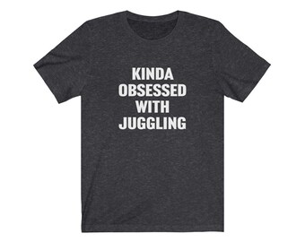 Lustiges Jonglier Shirt, Jongleur Geschenk, ein bisschen Obsessed With Juggling, Shirt für Jongleur, Jongleur Geschenk, Jongleur Geschenk, Geburtstagsgeschenk, Weihnachten