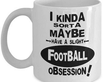 FOOTBALL OBSESSION MUG - Football Mugs, Football Player Gift, Football Fan Gift, Football Coffee Mug, Football Gift Idea, Funny Football Mug