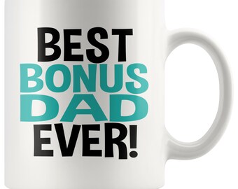 Best Bonus Dad Ever Coffee Mug - Stepdad Gift, Stepdad Mug, Stepfather Gift, Best Step Dad Ever, Stepdad Christmas Gift, Stepdad Birthday
