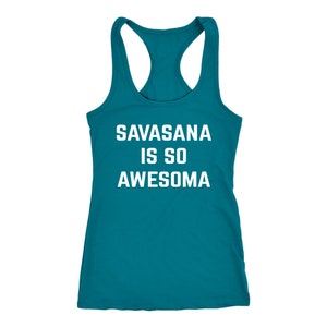 Savasana Is So Awesoma Yoga Racerback Tank - Funny Yoga Tank, Funny Gym Tank, Funny Workout Tank, Yogi Tank, Yoga Girl Tank, Savasana Shirt