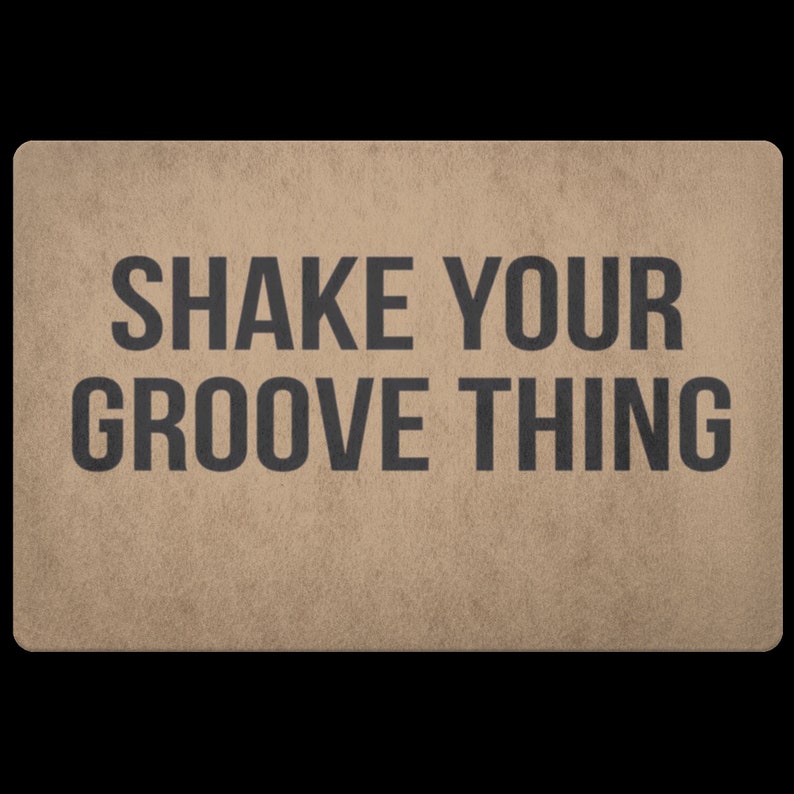 Shake Your Groove Thing Funny Doormat Funny Housewarming Etsy