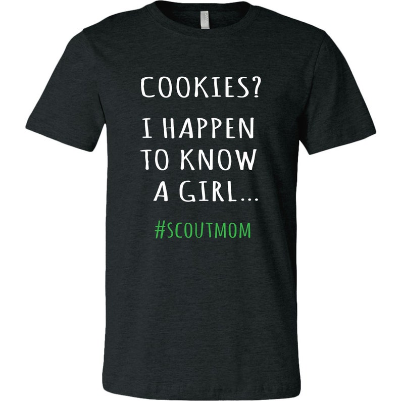 Koekjes? T-shirt I Happen To Know A Girl - shirt padvinder moeder, shirt koekjesdealer, shirt koekjesdeal, seizoen koekje, T-shirt scout moeder afbeelding 6