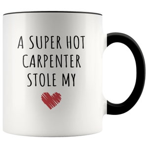 Carpenter Mug, Carpenter Gift, A Super Hot Carpenter Stole My Heart, Carpenter Wife, Carpenter Husband, Gift for Carpenter, Anniversary Gift