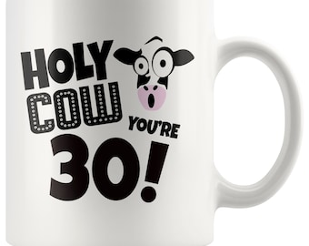 30th Birthday Gift, 30th Birthday Mug, 30th Birthday Gift For Him, 30th Birthday Gift For Her, 30th, Holy Cow You're 30 Birthday Coffee Mug