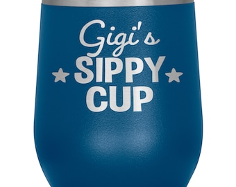 Gigi's Sippy Cup Laser Etched Wine Tumbler - Gigi Wine Tumbler, Funny Gigi Gift, Funny Gift For Gigi, Gifts for Gigi, Mother's Day Gigi Gift