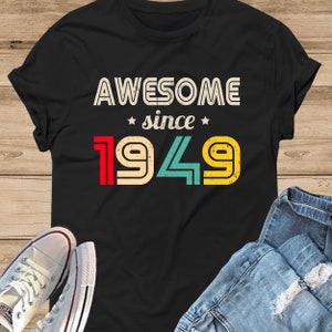Awesome Since 1949 Unisex T-Shirt - 70th Birthday Shirt, 1949 Shirt, 70th Birthday For Her, 70th Birthday For Him, 70th Birthday Gift Idea