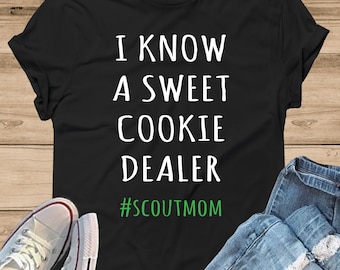 I Know A Sweet Cookie Dealer Scout Mom T-Shirt - Girl Scout Mom Shirt, Cookie Dealer Shirt, Cookie Season, Scout Mom T-Shirt