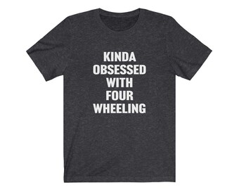 Four Wheeler Shirt, Offroading Shirt, Kinda Obsessed With Four Wheeling, Gift For Four Wheeler, Four Wheeler Quad Bike, ATV Shirt, ATV Lover