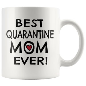 Best Quarantine Mom Ever Mug - Mother&#39;s Day 2020 Gift, Mother&#39;s Day Gift From Daughter, Mother&#39;s Day Gift From Son, Quarantine Mom Mug