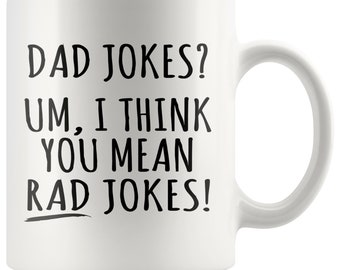 Dad Jokes?  Um, I Think You Mean Rad Jokes Mug - Funny Father's Day Gift, Funny Coffee Mug For Dad, Father's Day Gift Idea, Dad Joke Mug