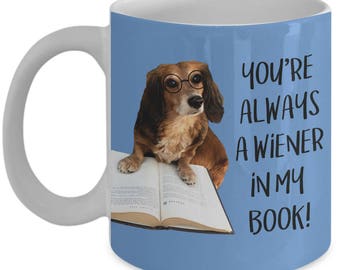 Always A WIENER In My Book Dachshund Coffee Mug - Dachshund Mug, Cute Dachshund Gift, Doxie Coffee Mug, Doxie Gift, Wiener Dog Mug