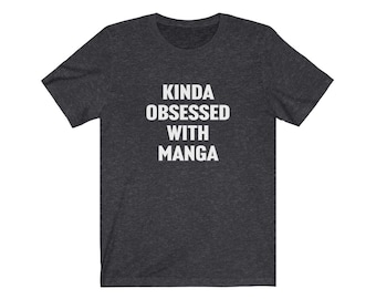 Camiseta de mangá, presente de mangá, meio obcecado por mangá, presente para amante de mangá, camiseta de anime, camiseta japonesa, presente para amante de anime, presente de mangá