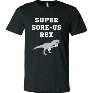Super Sore-Us Rex Unisex T-Shirt - Funny Gym Shirt, Funny Workout Shirt, Funny Lifting Shirt, Bodybuilding Shirt, Crossfit Shirt, Lift Shirt