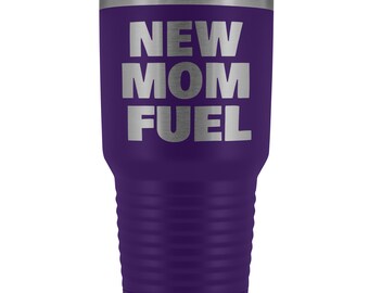 NEW MOM FUEL 30oz Travel Mug - New Mom Gift, Future Mom Gift, First Mother's Day, New Mother Gift, First Baby