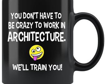 Crazy To Work In Architecture Coffee Mug - Funny Architecture Mug, Architecture Gift, Architect Gift, Architect Mug, Gift For Architect