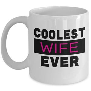 COOLEST WIFE EVER Mug - Wife Mug, Wife Coffee Mug, Wife Gift, Valentine&#39;s Gift for Wife, Wife Christmas Gift, Wife Birthday Gift, Best Wife
