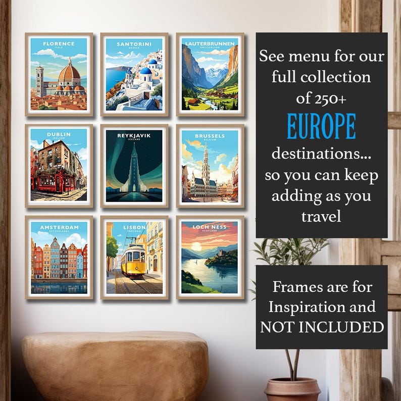 K&ouml;nnte beinhalten: Eine Sammlung von neun Vintage-Reiseplakaten mit europ&auml;ischen Destinationen. Die Poster sind gerahmt und an einer wei&szlig;en Wand ausgestellt. Die Poster zeigen Illustrationen von ber&uuml;hmten Sehensw&uuml;rdigkeiten und St&auml;dten, darunter Florenz, Santorini, Lauterbrunnen, Dublin, Reykjavik, Br&uuml;ssel, Amsterdam, Lissabon und Loch Ness. Der Text "See menu for our full collection of 250+ EUROPE destinations... so you can keep adding as you travel" wird auf der rechten Seite des Bildes angezeigt. Der Text "Frames are for Inspiration and NOT INCLUDED" wird unten rechts im Bild angezeigt.