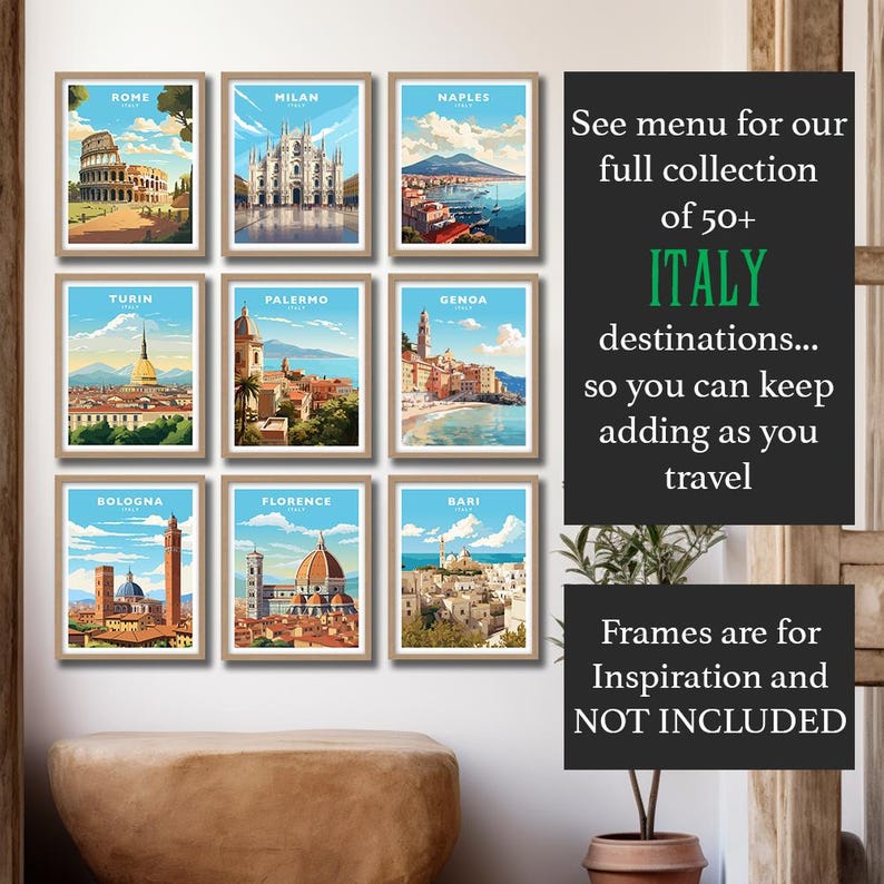 May include: A collage of nine vintage-style travel posters featuring iconic landmarks from various Italian cities, including Rome, Milan, Naples, Turin, Palermo, Genoa, Bologna, Florence, and Bari. The posters are framed and displayed on a white wall. The text "See menu for our full collection of 50+ ITALY destinations... so you can keep adding as you travel" is written in green text on the right side of the image. The text "Frames are for Inspiration and NOT INCLUDED" is written in black text on the bottom right side of the image.