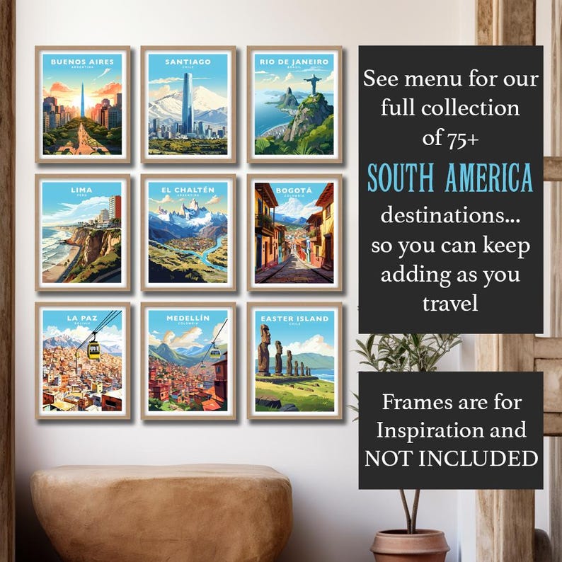 Puede incluir: Nueve p&oacute;sters de viaje vintage enmarcados que presentan monumentos y ciudades ic&oacute;nicas de Am&eacute;rica del Sur. Los p&oacute;sters est&aacute;n dispuestos en una cuadr&iacute;cula de tres filas y tres columnas. Los p&oacute;sters presentan destinos como Buenos Aires, Santiago, R&iacute;o de Janeiro, Lima, El Chalten, Bogot&aacute;, La Paz, Medell&iacute;n y la Isla de Pascua. El texto "See menu for our full collection of 75+ SOUTH AMERICA destinations... so you can keep adding as you travel" se muestra debajo de los p&oacute;sters. El texto "Frames are for Inspiration and NOT INCLUDED" se muestra debajo del texto sobre la colecci&oacute;n.