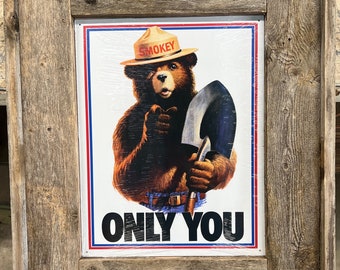 Smokey the Bear “only you” Tin Sign w/ Rustic Reclaimed Wood Double Framed, Reclaimed Wood Tin Sign Framed