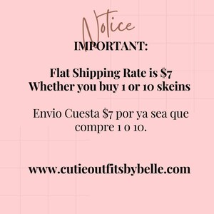 May include: A pink background with the words "Notice" and "IMPORTANT" in black and brown script. Text states "Flat Shipping Rate is $7 Whether you buy 1 or 10 skeins" and "www.cutieoutfitsbybelle.com".
