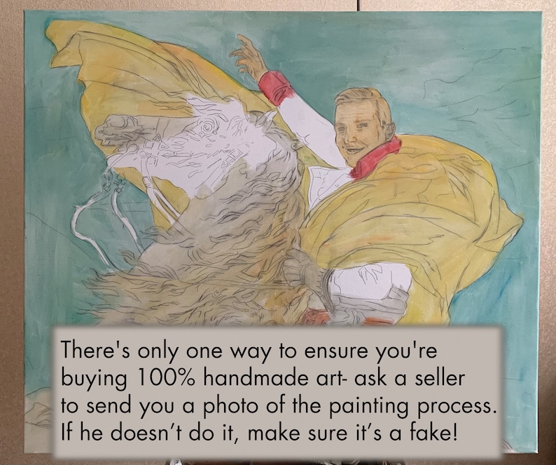May include: A painting of a person riding a horse. The person is wearing a yellow cape and a red shirt. The horse is white with brown markings. The background is a light blue color. There's only one way to ensure you're buying 100% handmade art- ask a seller to send you a photo of the painting process. If he doesn't do it, make sure it's a fake!
