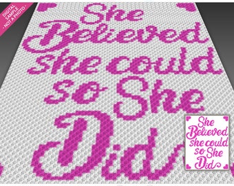 She Believed She Could crochet graph (c2c, mini c2c, sc, hdc, dc, tss), cross stitch, knitting; PDF download, no counts or instructions