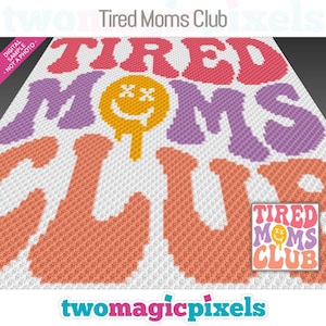 May include: A crochet pattern for a colorful blanket with the text "Tired Moms Club" in a retro font. The pattern includes a smiling face with two X's for eyes.