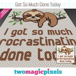 May include: A crochet pattern featuring a sloth sleeping on a branch with the text "I got so much procrastinating done today".