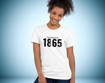 Celebrate Juneteenth Unisex Shirt, Juneteenth T Shirt, Juneteenth Tee, Juneteenth Gift, Black History Shirt, Black Culture, 1865, Freeish