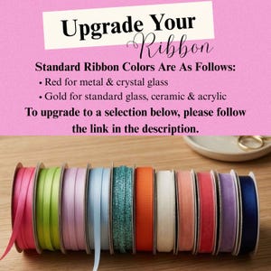 May include: A row of eleven ribbon spools in various colors including pink, lime green, lavender, light blue, teal glitter, orange, white, peach, red, purple, and navy blue. Text reads: Upgrade Your Ribbon. Standard Ribbon Colors Are As Follows.