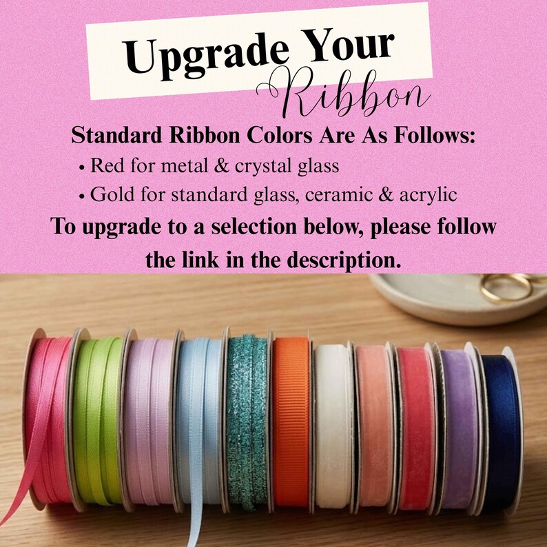 May include: A row of eleven ribbon spools in various colors including pink, lime green, lavender, light blue, teal glitter, orange, white, peach, red, purple, and navy blue. Text reads: Upgrade Your Ribbon. Standard Ribbon Colors Are As Follows.