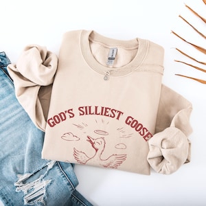 God&#39;s Silliest Goose Comfort Colors Crewneck Silly Goose Sweatshirt Gods Silliest Goose Shirt Funny Silly Goose Tshirt For Goose Lover Tees