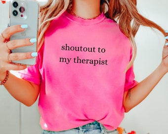 Shout Out To My Therapist Shirt Therapy Appreciation Gift Mental Health Shirt Funny T-Shirt For Counseling Comfort Colors Hot Pink Tee