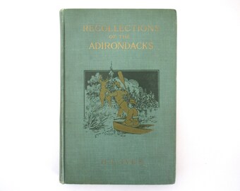 1915 Reminiscences of the Adirondacks by H. L. Ives, Antique Hardcover Book, Recollections of the Adirondacks