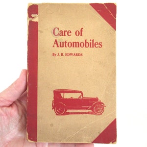 1923 Care of Automobiles by J. B. Edwards; Antique Paperback Car Book, American Automobile Digest